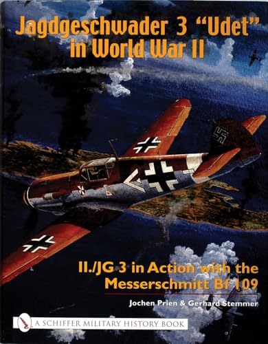 Jagdgeschwader 3 "Udet" in World War II: II./JG 3 in Action with the Messerschmitt Bf 109 (Schiffer Military History Book)