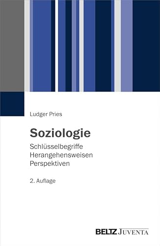 Soziologie: Schlüsselbegriffe – Herangehensweisen – Perspektiven