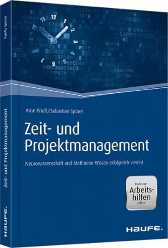 Zeit- und Projektmanagement - inkl. Arbeitshilfen online: Neurowissenschaft und Methoden-Wissen erfolgreich vereint (Haufe Fachbuch)