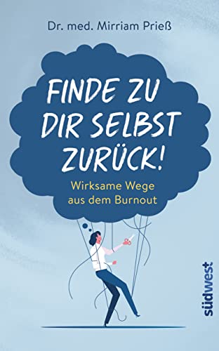 Finde zu dir selbst zurück!: Wirksame Wege aus dem Burnout - Erkenne deine wahre Identität, lebe wieder selbstbestimmt und lasse die Erschöpfung hinter dir von Suedwest Verlag