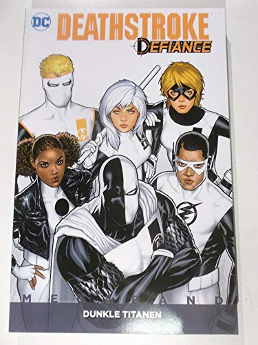 Deathstroke Defiance Megaband: Bd. 1: Dunkle Titanen Deathstroke Defiance Megaband: Bd. 1: Dunkle Titanen
