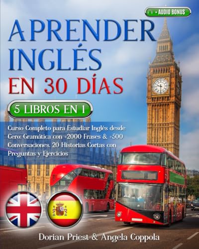 APRENDER INGLÉS EN 30 DÍAS: 5 LIBROS EN 1 Curso Completo para Estudiar Inglés desde Cero: Gramática con +2000 Frases & +500 Conversaciones. 20 Historias Cortas con Preguntas y Ejercicios + AUDIO BONUS von Independently published