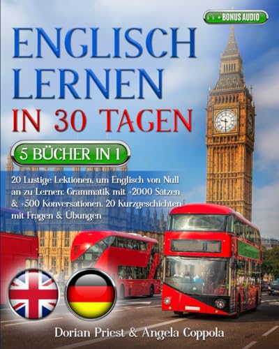 ENGLISCH LERNEN IN 30 TAGEN: 5 Bücher 1: 20 Lustige Lektionen, um Englisch von Null an zu lernen: Grammatik +2000 Sätze & +500 Konversationen. 20 Kurzgeschichten mit Fragen & Übungen + BONUS AUDIO von Independently published