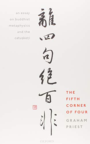 The Fifth Corner of Four: An Essay on Buddhist Metaphysics and the Catuskoti