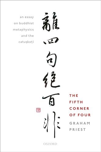 The Fifth Corner of Four: An Essay on Buddhist Metaphysics and the Catuskoti: An Essay on Buddhist Metaphysics and the Catusko_i