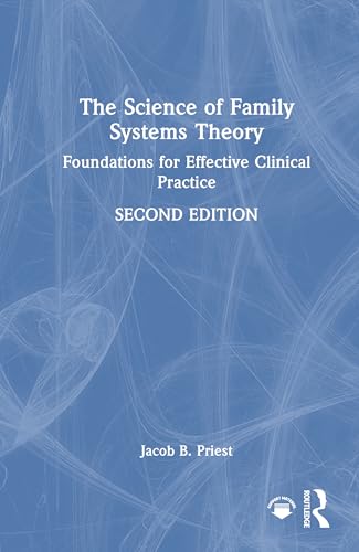 The Science of Family Systems Theory: Foundations for Effective Clinical Practice
