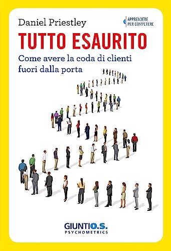 Tutto esaurito. Come avere la coda di clienti fuori dalla porta (Apprendere per competere) von Giunti Psychometrics