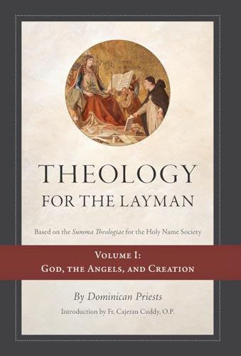 Theology for the Layman (Based on the Summa Theologiae for the Holy Name Society): Volume 1: God, The Angels, and Creation von Arouca Press