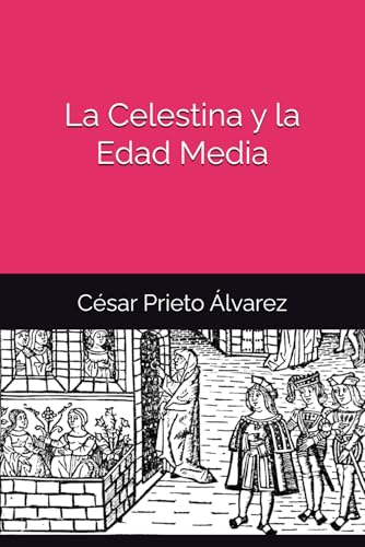 La Celestina y la Edad Media (Estudios de Literatura Española, Band 4) von Independently published