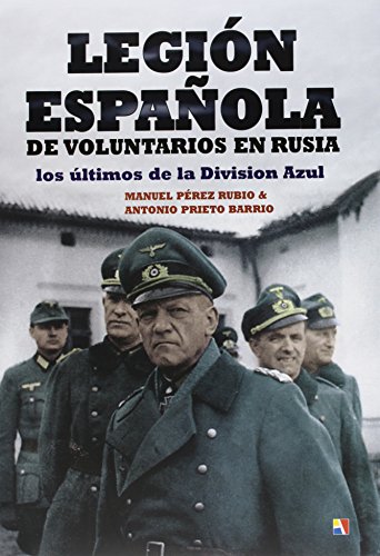 Legión Española de Voluntarios : los últimos de la División Azul