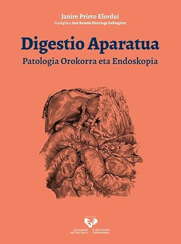 Digestio aparatua. Patologia orokorra eta endoskopia (Unibertsitateko Eskuliburuak) von Universidad del País Vasco
