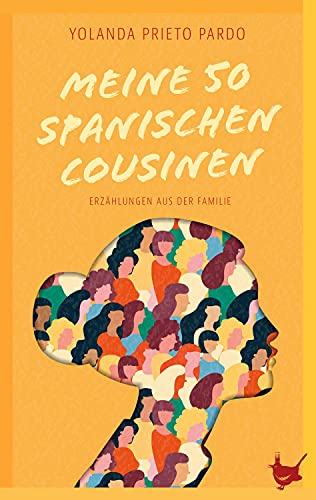 Meine fünfzig spanischen Cousinen: Erzählungen aus der Familie von Größenwahn Verlag