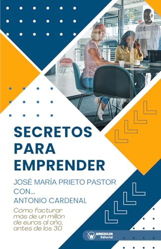 Secretos para emprender. José María Prieto con... Antonio Cardenal von Editorial Wanceulen