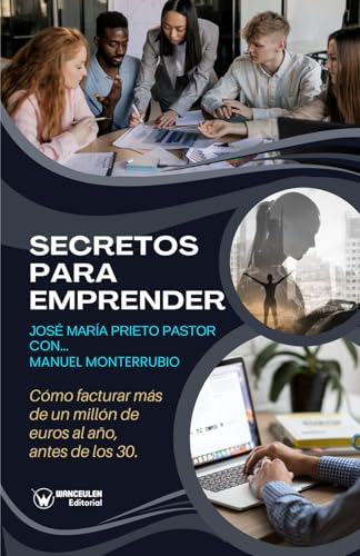 Secretos para emprender. José María Prieto con... Manuel Monterrubio von Editorial Wanceulen
