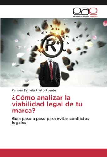 ¿Cómo analizar la viabilidad legal de tu marca?: Guía paso a paso para evitar conflictos legales von Editorial Académica Española
