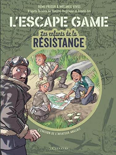 L'Escape Game - Les Enfants de la Résistance - Tome 1 - L évasion de l aviateur anglais von LOMBARD