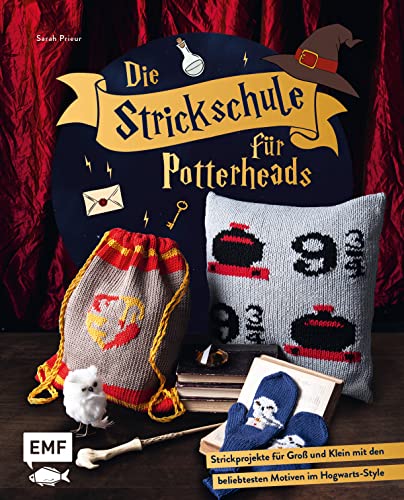 Die Strickschule für Potterheads: Magische Strickprojekte für Groß und Klein mit den beliebtesten Motiven im Hogwarts-Style: Pullover, Socken, Schal, Fäustlinge, Stirnband und vieles mehr von Edition Michael Fischer / EMF Verlag