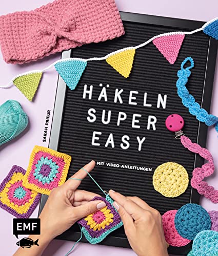 Häkeln super easy – Mit Video-Anleitungen: Die wichtigsten Grundlagen und erste Projekte Schritt-für-Schritt: Abschminkpads, Stirnband, Utensilo und mehr von Edition Michael Fischer