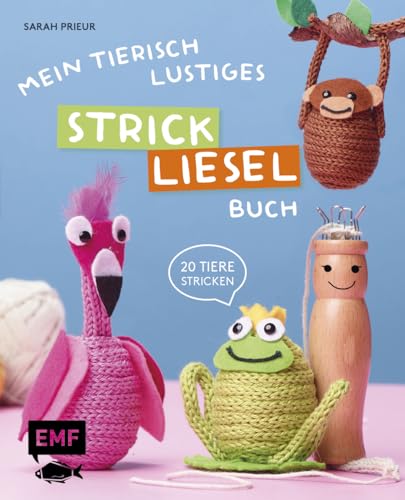 Mein tierisch-lustiges Strickliesel-Buch: 20 Tiere im Handumdrehen stricken: Koala, Flamingo, Faultier und mehr