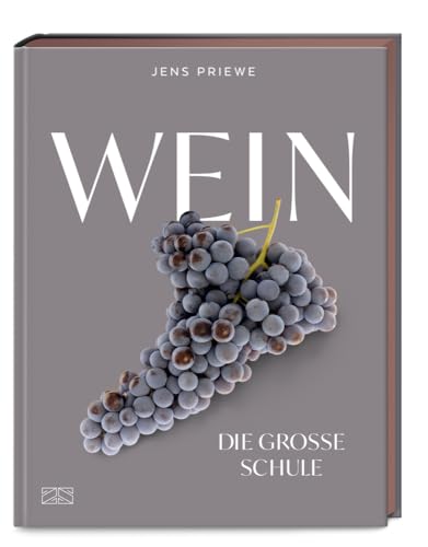 Wein – Die große Schule: Alles von der Rebe bis zum Glas – das preisgekrönte Standardwerk Wein – Die große Schule: Alles von der Rebe bis zum Glas – das preisgekrönte Standardwerk