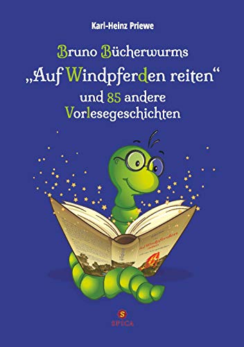 Bruno Bücherwurms "Auf Windpferden reiten": und 85 weitere Vorlesegeschichten (Bruno Bücherwurms Vorlesegeschichten: Bruno Bücherwurms "Traum vom Fliegen" und 84 andere Vorlesegeschichten)
