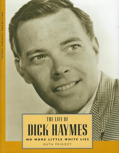 The Life of Dick Haymes: No More Little White Lies (Hollywood Legends Series)