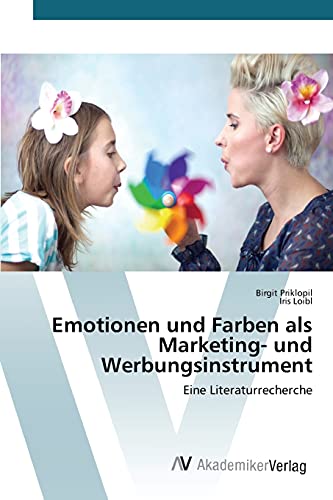 Emotionen und Farben als Marketing- und Werbungsinstrument: Eine Literaturrecherche von AV Akademikerverlag