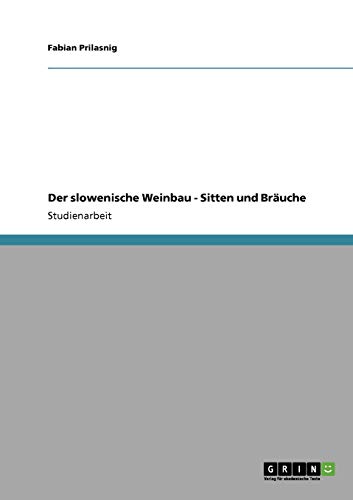 Der slowenische Weinbau - Sitten und Bräuche Der slowenische Weinbau - Sitten und Bräuche