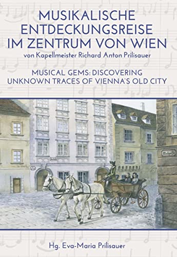 MUSIKALISCHE ENTDECKUNGSREISE IM ZENTRUM VON WIEN: MUSICAL GEMS: DISCOVERING UNKNOWN TRACES OF VIENNA'S OLD CITY