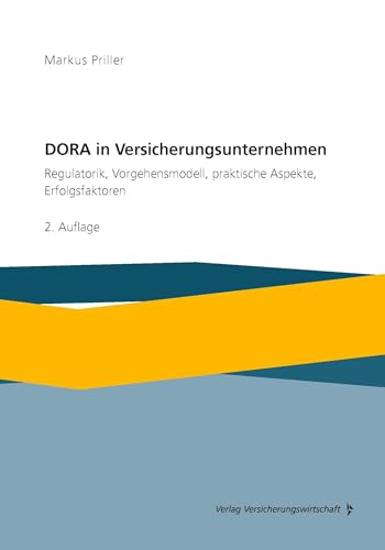 DORA in Versicherungsunternehmen: Regulatorik, Vorgehensmodell, praktische Aspekte, Erfolgsfaktoren von VVW GmbH