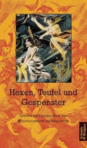 Hexen, Teufel und Gespenster: Satanische Geschichten von Walpurgisnacht bis Halloween