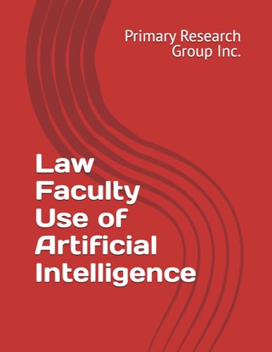 Law Faculty Use of Artificial Intelligence Law Faculty Use of Artificial Intelligence von Primary Research Group