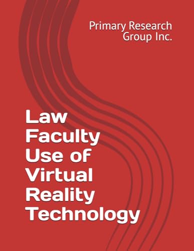 Law Faculty Use of Virtual Reality Technology Law Faculty Use of Virtual Reality Technology von Primary Research Group
