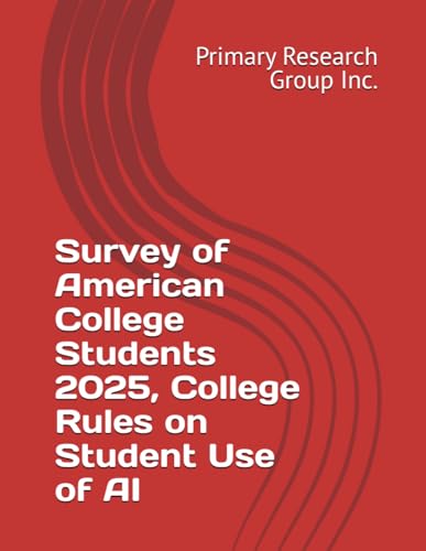 Survey of American College Students 2025, College Rules on Student Use of AI Survey of American College Students 2025, College Rules on Student Use of AI von Primary Research Group