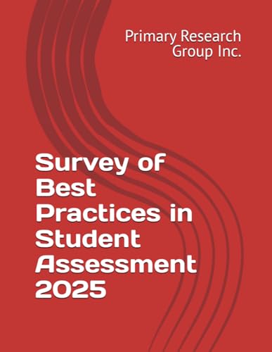 Survey of Best Practices in Student Assessment 2025 Survey of Best Practices in Student Assessment 2025 von Primary Research Group