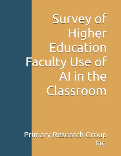 Survey of Higher Education Faculty Use of AI in the Classroom von Primary Research Group