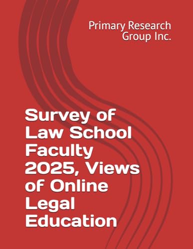 Survey of Law School Faculty 2025, Views of Online Legal Education Survey of Law School Faculty 2025, Views of Online Legal Education von Primary Research Group