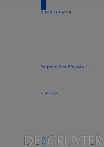 Empedokles "Physika" I: Eine Rekonstruktion des zentralen Gedankengangs (Archiv für Papyrusforschung und verwandte Gebiete – Beihefte, 22, Band 22) von de Gruyter