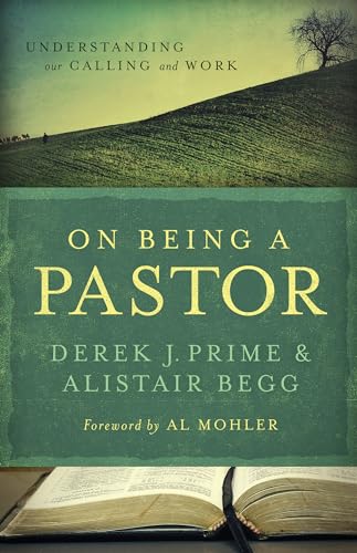 On Being a Pastor: Understanding Our Calling and Work
