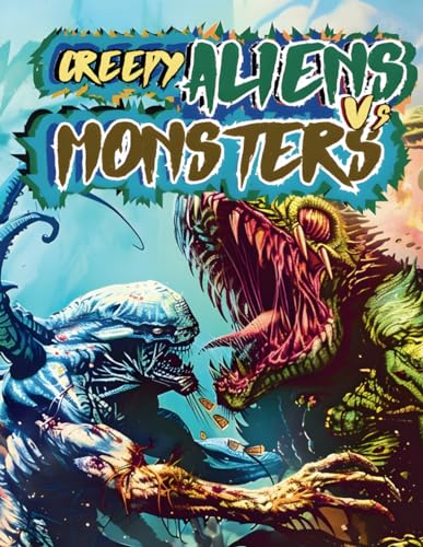 CREEPY ALIENS VS MONSTERS COLORING BOOK FOR ALL ADULTS: Intergalactic Showdown with Over 50 Chilling Illustrations - Perfect for Fun, Stress Relief & Relaxation von Independently published