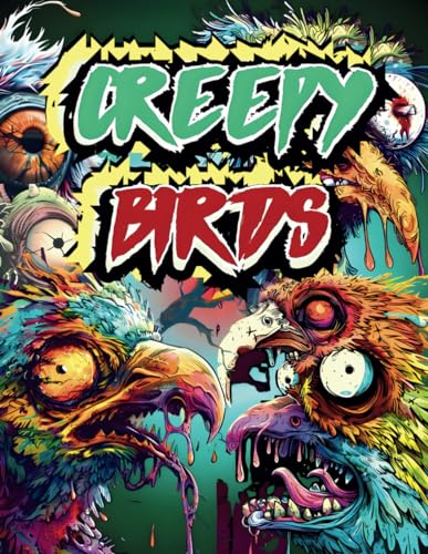 CREEPY BIRDS, HORROR COLORING BOOK FOR ALL ADULTS: Spooky Feathered Creatures Coloring Book With Over 50 Unique Illustrations for Adults Only - Fun, Stress Relief & Relaxation von Independently published