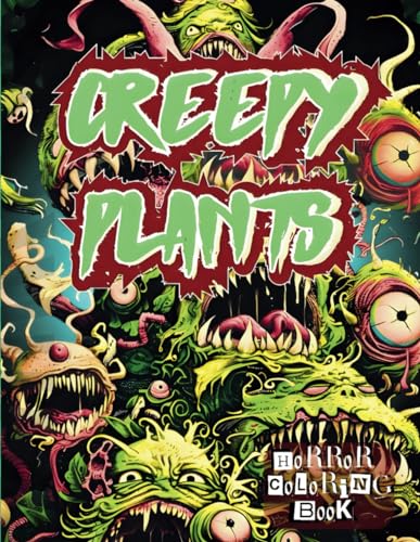 CREEPY PLANTS HORROR COLORING BOOK FOR ALL ADULTS: Spooky Plants Coloring Book With Over 50 Unique Illustrations for Adults Only - Fun, Stress Relief & Relaxation von Independently published