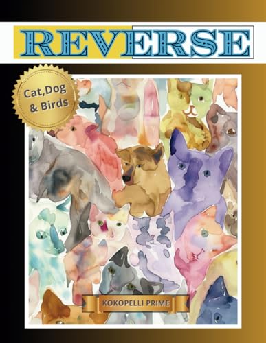 REVERSE COLORING BOOK for ADULTS: Featuring CAT, DOG, and BIRDS for Fun, Focus Mindfulness, and Anxiety Relief. We Put The Colors, You Put The Lines. Each Stroke is Irreplaceable, Your Work is Unique! von Independently published