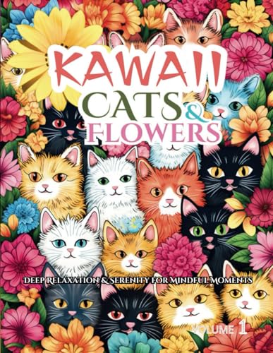 Stress Relief Kawaii Cats and Flowers: Deep Relaxation & Serenity for Mindful Moments / How many cats are hiding? von Independently published