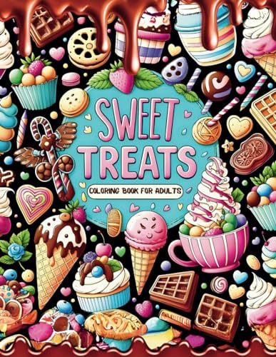 Sweet Treats Coloring Book for Adults: Fun & Cute Dessert Designs to Color with Ice Cream, Cupcakes, Cookies, Waffles and More von Independently published