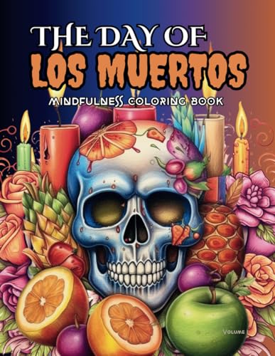 The Day of LOS MUERTOS, Colorful Mexican Tradition and Sugar Skulls Coloring Book for Adults: Spooky Bizarre & Gothic Designs inspired by 'Día de los ... for Deep Relaxation and Serene Moments. von Independently published