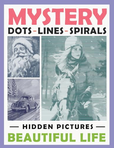 Mystery Dots Lines Spirals Hidden Pictures Beautiful Life: Amazing Coloring Book for Adults to Create Masterpieces with One Color, Great Gift for Relaxation (Spiroglyphics Dots Lines Spirals) Mystery Dots Lines Spirals Hidden Pictures Beautiful Life: Amazing Coloring Book for Adults to Create Masterpieces with One Color, Great Gift for Relaxation (Spiroglyphics Dots Lines Spirals) von Independently published