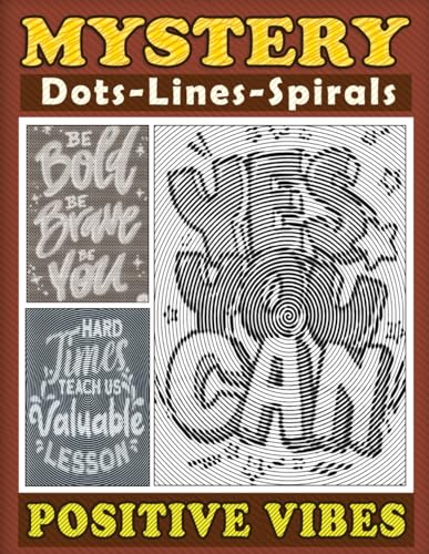 Mystery Dots Lines Spirals Positive Vibes: Spiroglyphics Coloring Book with Inspirational Quotes and Uplifting Affirmations to Boost Your Mood and Confidence von Independently published