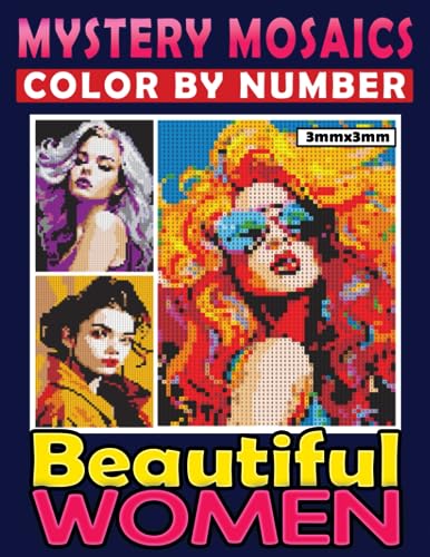Mystery Mosaics Color By Number Beautiful Women: Pixel Art Coloring Book with Attractive Hidden Pictures, Color Quest Extreme Challenges for Relaxation Mystery Mosaics Color By Number Beautiful Women: Pixel Art Coloring Book with Attractive Hidden Pictures, Color Quest Extreme Challenges for Relaxation