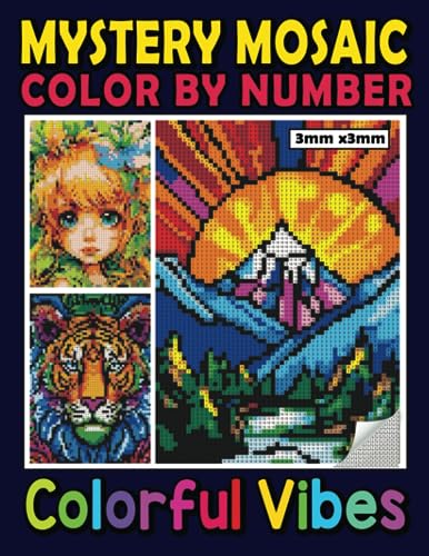 Mystery Mosaics Color By Number Colorful Vibes: Wonderful Color Quest Extreme Challenges with Hidden Pictures for Stress Relief, Great Pixel Art Coloring Book for Everyone Mystery Mosaics Color By Number Colorful Vibes: Wonderful Color Quest Extreme Challenges with Hidden Pictures for Stress Relief, Great Pixel Art Coloring Book for Everyone